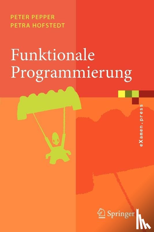 Pepper, Peter, Hofstedt, Petra - Funktionale Programmierung