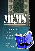 Paul, Oliver, Korvink, Jan - MEMS: A Practical Guide of Design, Analysis, and Applications - A Practical Guide of Design, Analysis, and Applications