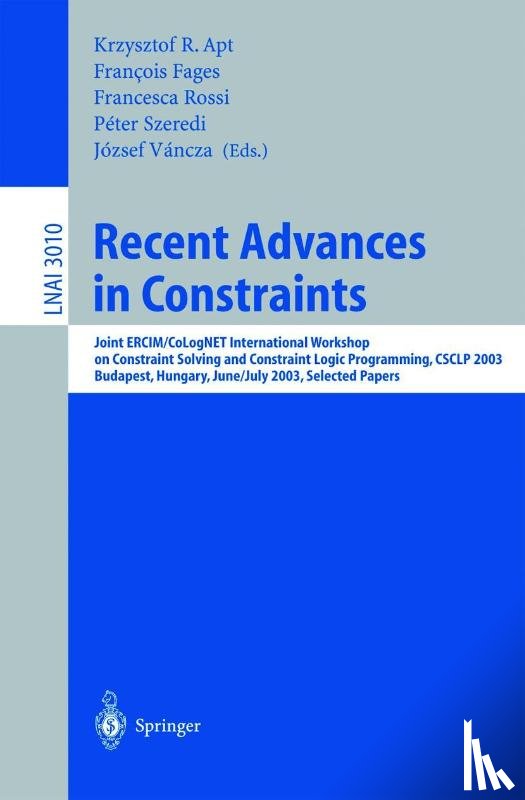Krzysztof R. Apt, Francois Fages, Francesca Rossi, Peter Szeredi - Recent Advances in Constraints