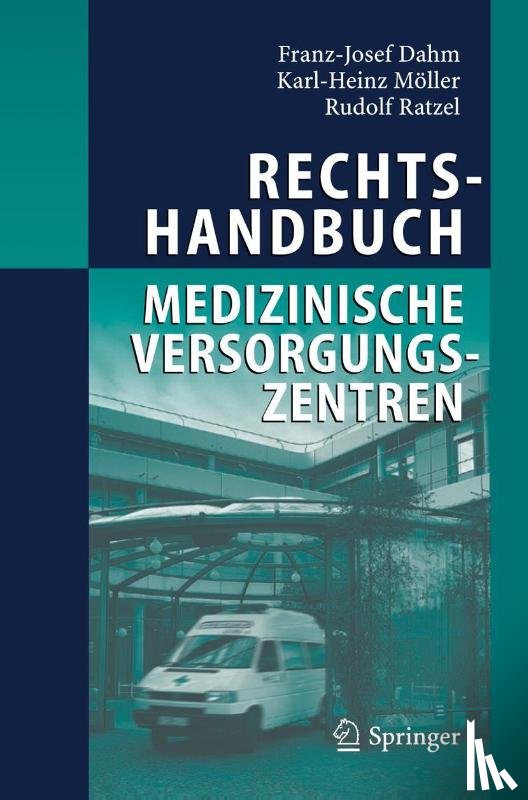 Franz-Josef Dahm, Karl-Heinz Moeller, Rudolf Ratzel - Rechtshandbuch Medizinische Versorgungszentren