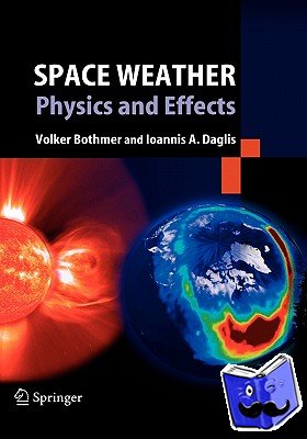 Bothmer, Volker, Daglis, Ioannis A. - Space Weather - Physics and Effects