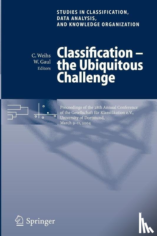 Claus Weihs, Wolfgang A. Gaul - Classification - the Ubiquitous Challenge
