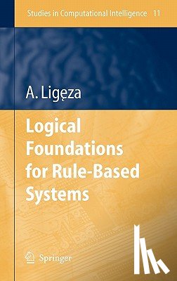 Antoni Ligeza - Logical Foundations for Rule-Based Systems