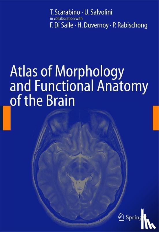 T. (Casa Sollievo della Sofferenza) Scarabino, U. (Universita Politecnica delle Marche) Salvolini - Atlas of Morphology and Functional Anatomy of the Brain