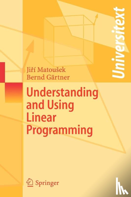 Matousek, Jiri, Gartner, Bernd - Understanding and Using Linear Programming