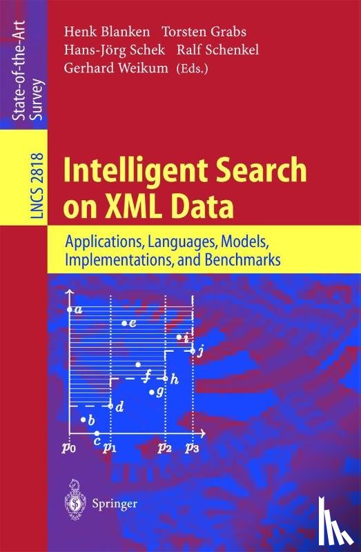 Henk Blanken, Torsten Grabs, Hans-Joerg Schek, Ralf Schenkel - Intelligent Search on XML Data