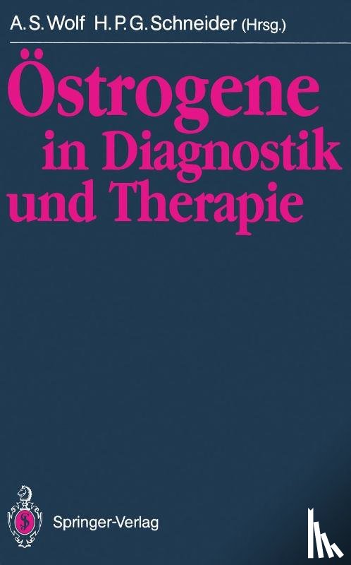 A. S. Wolf, H.P.G. Schneider - Ostrogene in Diagnostik und Therapie