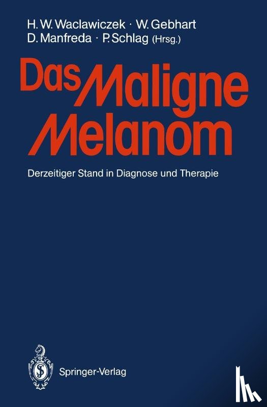 Hans-Werner Waclawiczek, W. Gebhart, Dieter Manfreda, P. Schlag - Das Maligne Melanom