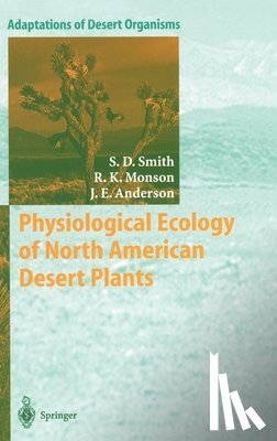 Smith, Stanley D., Monson, R.K., Anderson, Jay Ennis - Physiological Ecology of North American Desert Plants