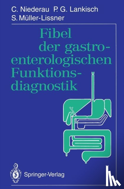 Niederau, C., Lankisch, P. G., Muller-Lissner, S. - Fibel der Gastroenterologischen Funktionsdiagnostik