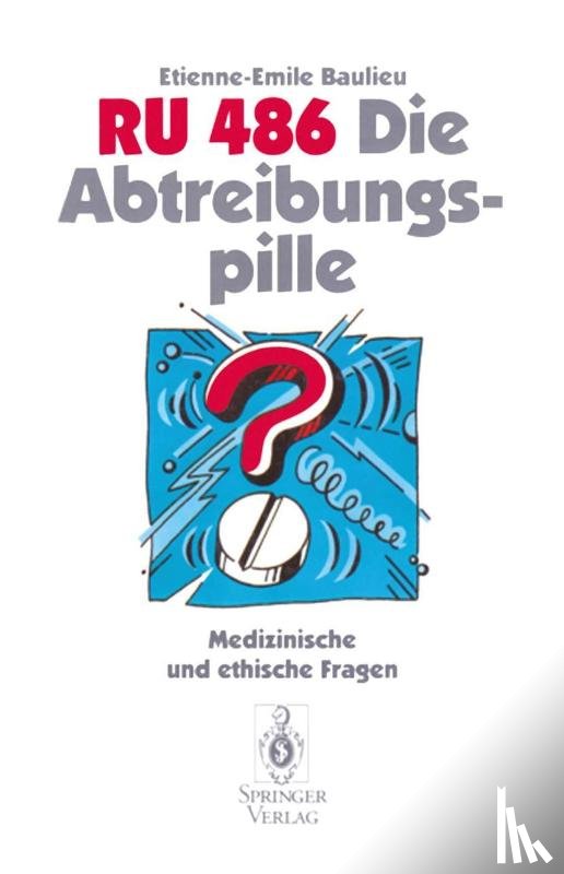 Baulieu, Etienne-Emile - RU 486 die Abtreibungspille