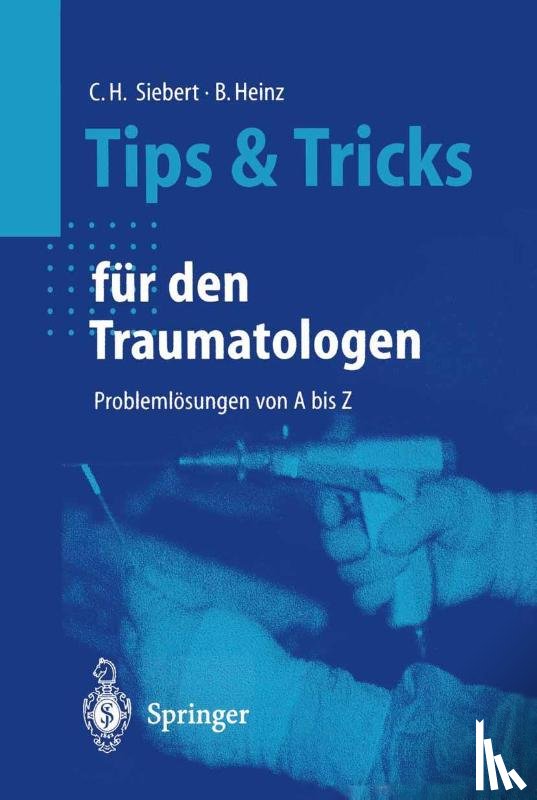 Christian H Siebert, Bruno C Heinz - Tips Und Tricks Fur Den Traumatologen