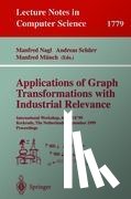 Manfred Nagl, Andreas Schurr, Manfred Munch - Applications of Graph Transformations with Industrial Relevance