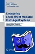  - Engineering Environment-Mediated Multi-Agent Systems - International Workshop, EEMMAS 2007, Dresden, Germany, October 5, 2007, Selected Revised and Invited Papers