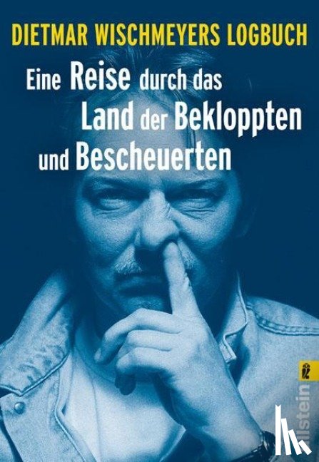 Wischmeyer, Dietmar - Eine Reise durch das Land der Bekloppten und Bescheuerten