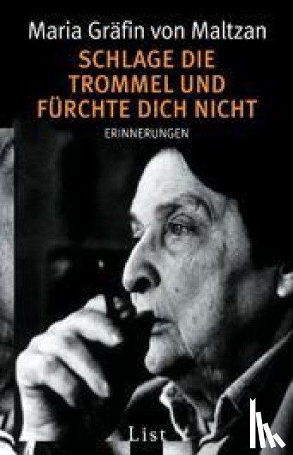 Maltzan, Maria Gräfin von - Schlage die Trommel und fürchte dich nicht
