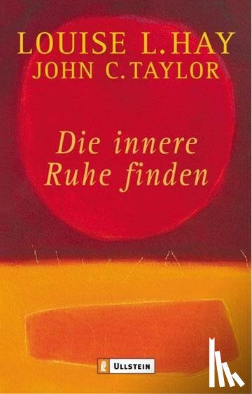 Hay, Louise L., Taylor, John C. - Die innere Ruhe finden