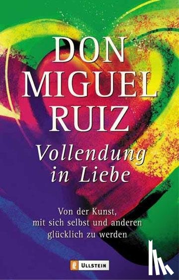 Ruiz, Don Miguel - Vollendung in Liebe