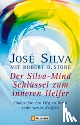 Silva, Jose, Stone, Robert B. - Der Silva-Mind Schlüssel zum inneren Helfer