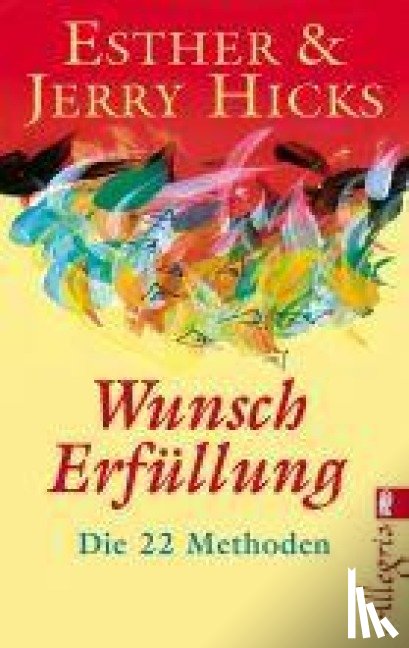 Hicks, Esther, Hicks, Jerry - Wunscherfüllung