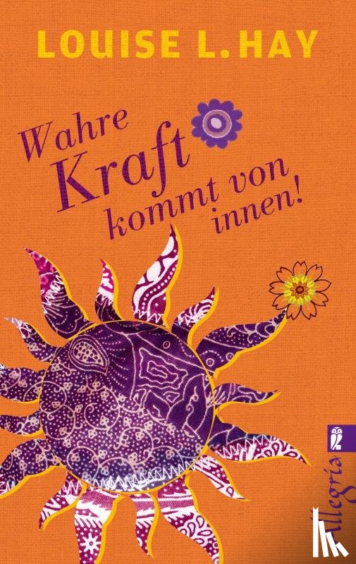 Hay, Louise - Wahre Kraft kommt von Innen