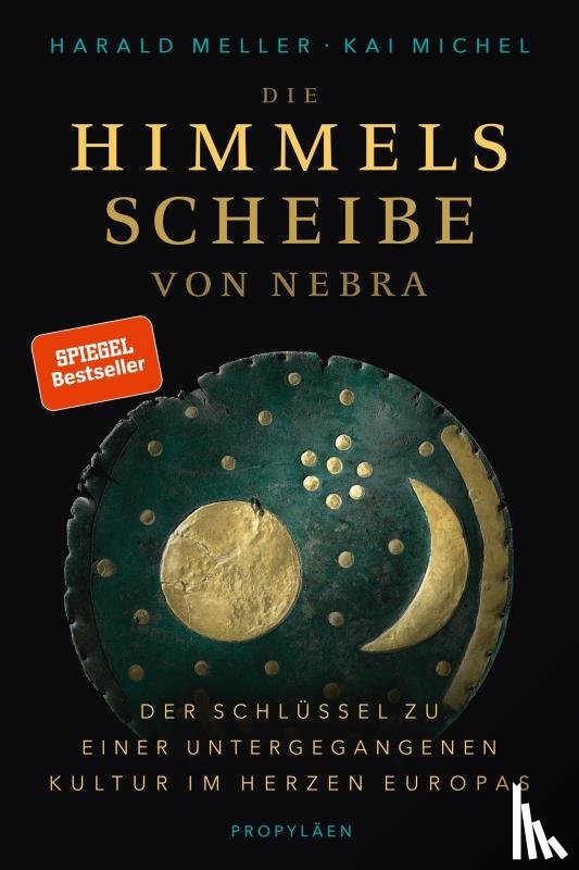 Meller, Harald, Michel, Kai - Die Himmelsscheibe von Nebra