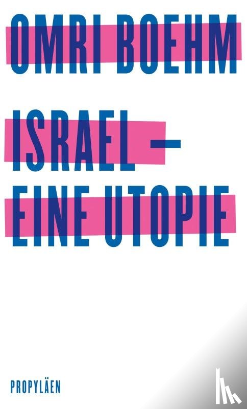 Boehm, Omri - Israel - eine Utopie