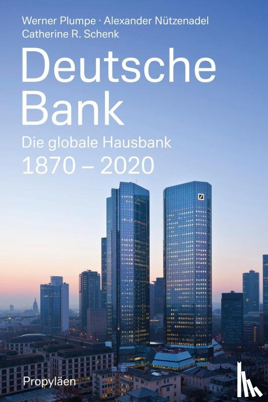 Plumpe, Werner, Nützenadel, Alexander, Schenk, Catherine R. - Deutsche Bank