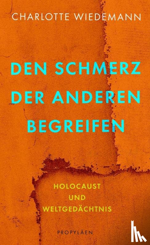 Wiedemann, Charlotte - Den Schmerz der Anderen begreifen