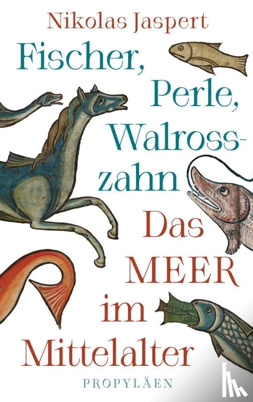 Jaspert, Nikolas - Fischer, Perle, Walrosszahn - Das Meer im Mittelalter