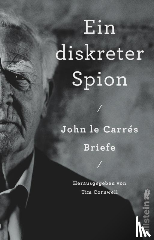 le Carré, John - Ein diskreter Spion. John le Carrés Briefe