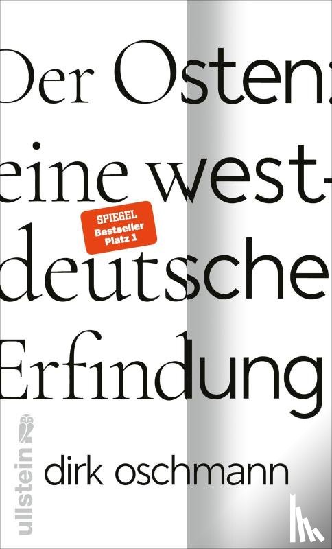 Oschmann, Dirk - Der Osten: eine westdeutsche Erfindung