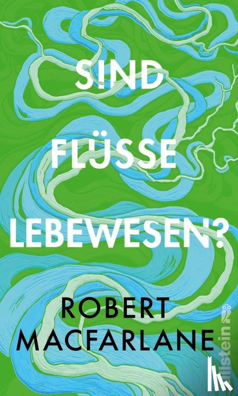 Macfarlane, Robert - Sind Flüsse Lebewesen?