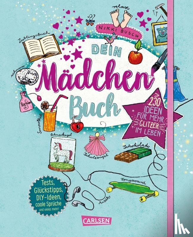 Busch, Nikki - Dein Mädchenbuch: über 230 Ideen für mehr Glitzer im Leben