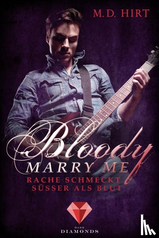 Hirt, M. D. - Bloody Marry Me 2: Rache schmeckt süßer als Blut