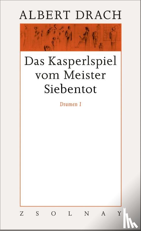 Drach, Albert - Das Kasperlspiel vom Meister Siebentot. Dramen I