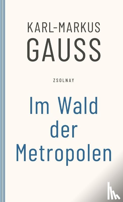 Gauß, Karl-Markus - Im Wald der Metropolen