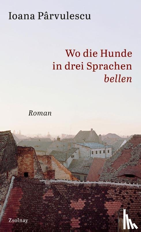 Parvulescu, Ioana - Wo die Hunde in drei Sprachen bellen