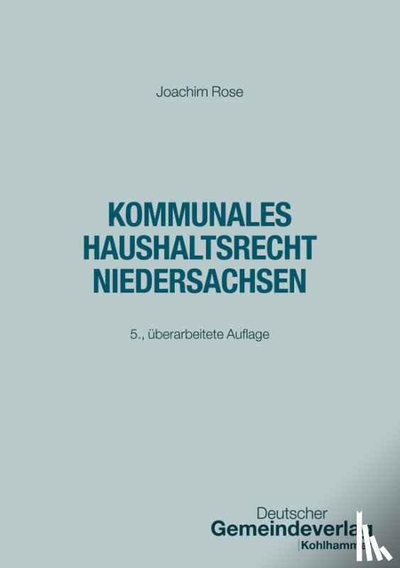Rose, Joachim - Kommunales Haushaltsrecht Niedersachsen