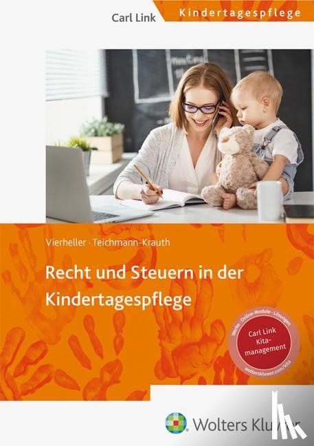 Teichmann-Krauth, Cornelia, Vierheller, Iris - Recht und Steuern in der Kindertagespflege