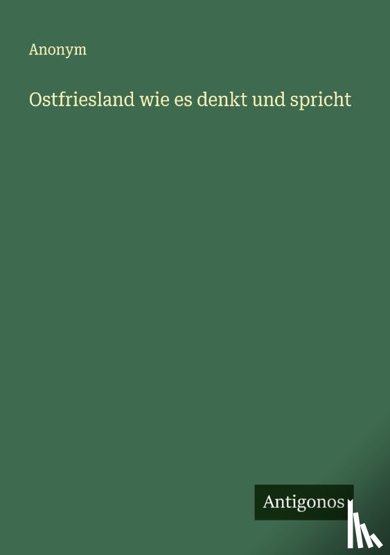 Anonym - Ostfriesland wie es denkt und spricht