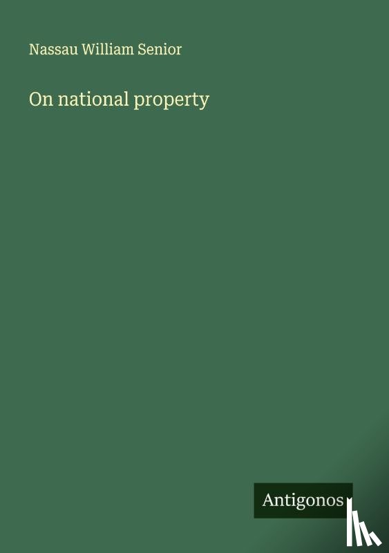 Senior, Nassau William - On national property