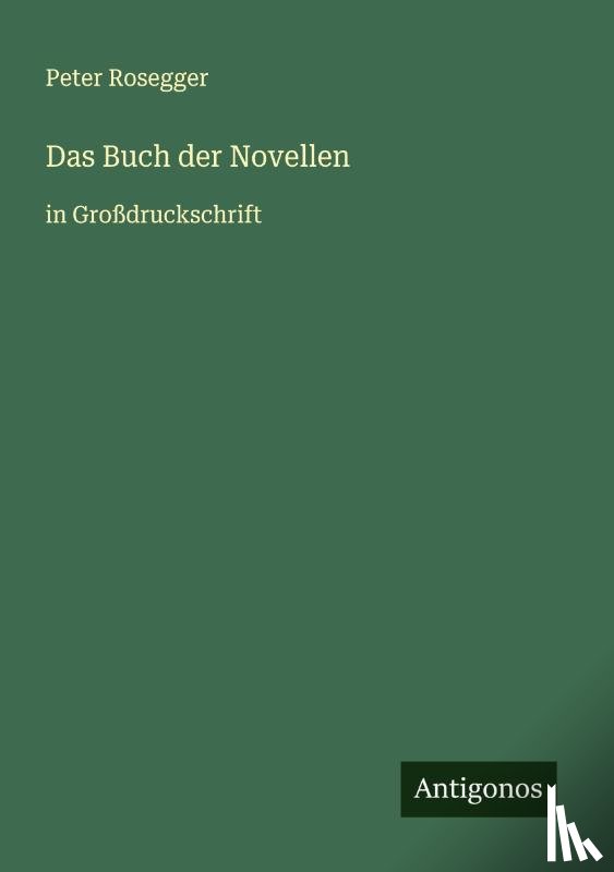 Rosegger, Peter - Das Buch der Novellen