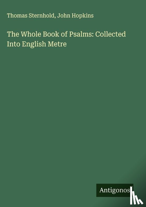 Sternhold, Thomas, Hopkins, John - The Whole Book of Psalms: Collected Into English Metre