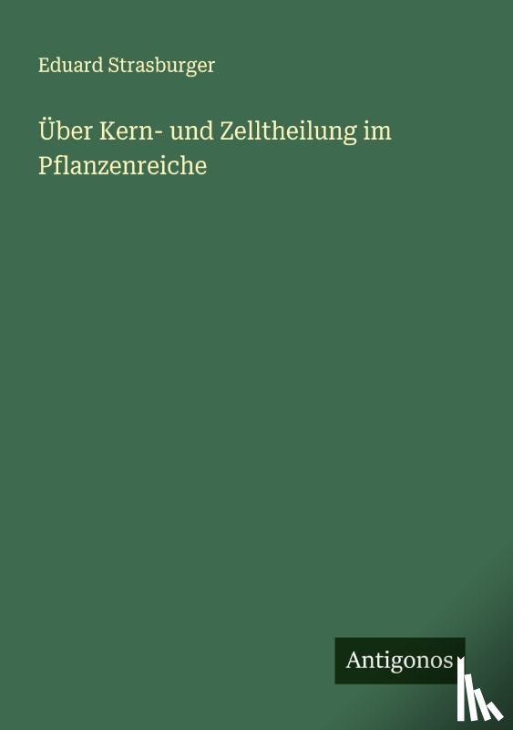 Strasburger, Eduard - Über Kern- und Zelltheilung im Pflanzenreiche