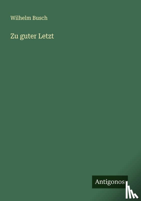 Busch, Wilhelm - Zu guter Letzt