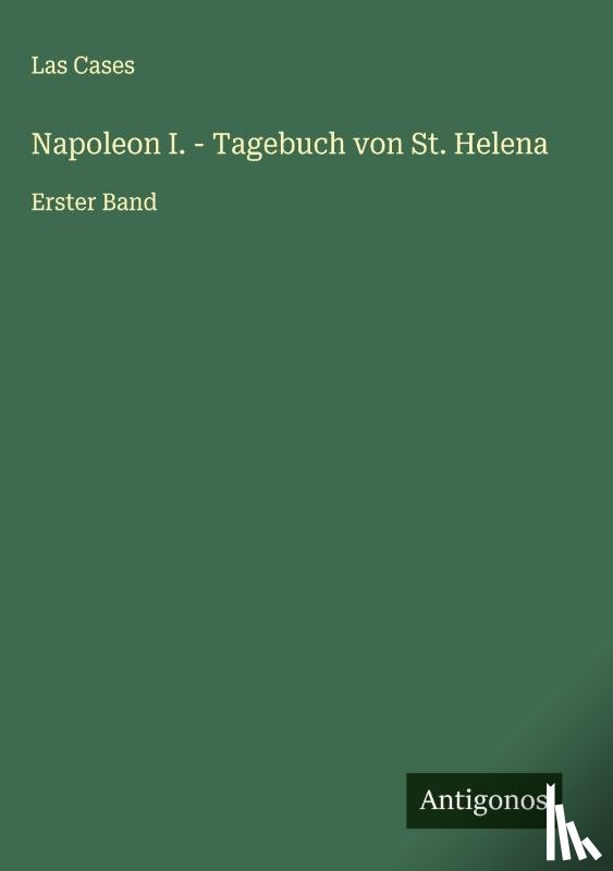 Cases, Las - Napoleon I. - Tagebuch von St. Helena