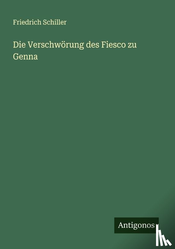 Schiller, Friedrich - Die Verschwörung des Fiesco zu Genna