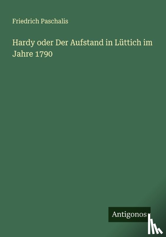 Paschalis, Friedrich - Hardy oder Der Aufstand in Lüttich im Jahre 1790