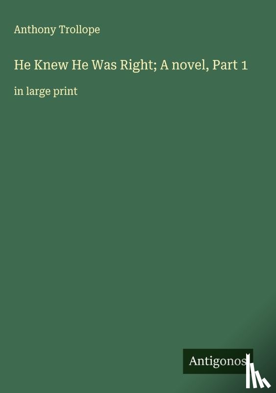 Trollope, Anthony - He Knew He Was Right; A novel, Part 1
